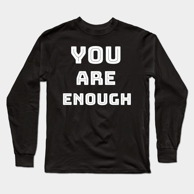 You are enough Long Sleeve T-Shirt by Relaxing Positive Vibe